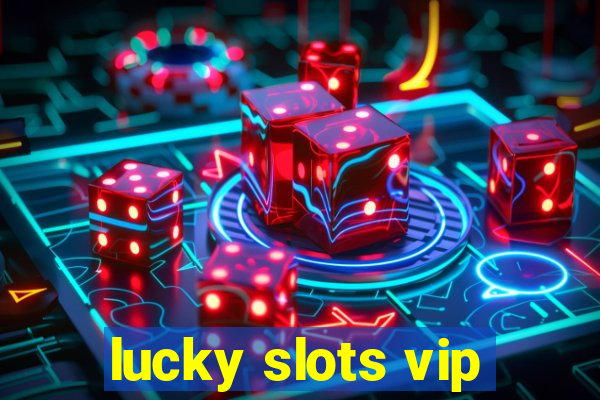 lucky slots vip